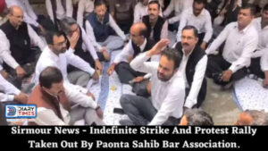 Sirmour News - Indefinite Strike And Protest Rally Taken Out By Paonta Sahib Bar Association