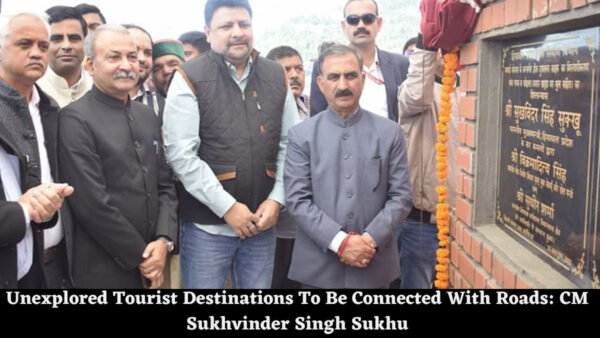 Unexplored Tourist Destinations To Be Connected With Roads: CM Sukhvinder Singh Sukhu