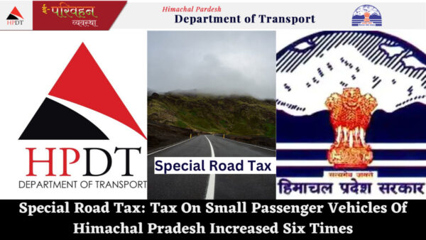 Special Road Tax: Tax On Small Passenger Vehicles Of Himachal Pradesh Increased Six Times