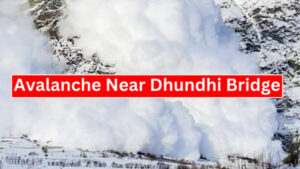 Avalanche Near Dhundhi Bridge