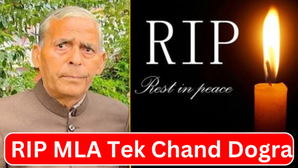 Former CPS and 4 time MLA Tek Chand Dogra passes away