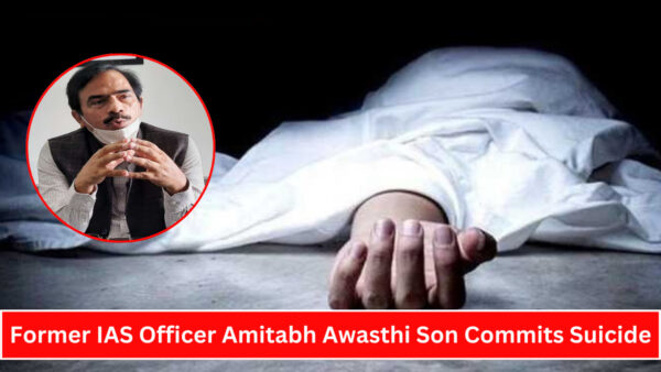 Former IAS Officer Amitabh Awasthi Son Commits Suicide