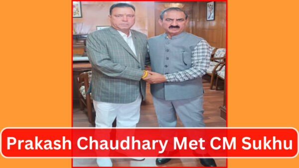 Former minister Prakash Chaudhary met Chief Minister Sukhvinder Singh Sukhu - Photo: diary times