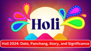 Holi 2024: Date, Panchang, Story, and Significance