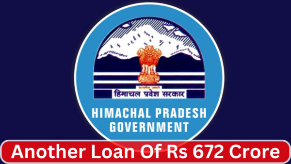 Hp Govt Issued Notification For Taking Loan Of Rs 672 Crore
