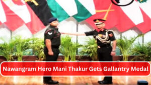 Nawangram Hero Mani Thakur Gets Army Medal, Terrorist Was Killed In Kulgaon