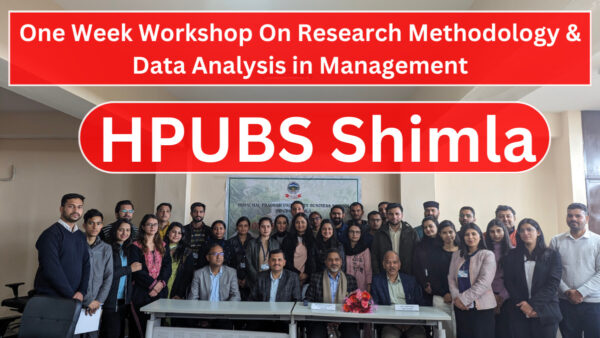 The Himachal Pradesh University Business School (HPUBS) successfully concluded a week-long workshop on “Research Methodology and Data Analysis in Management”