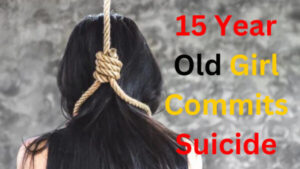 15 Year Old Girl Commits Suicide