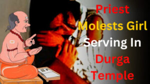 Priest Molests Girl Serving In Temple