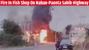 Fire In Fish Shop On Nahan-Paonta Sahib Highway