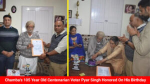 Chamba's 105 Year Old Centenarian Voter Pyar Singh Honored On His Birthday, SDM Reached Home