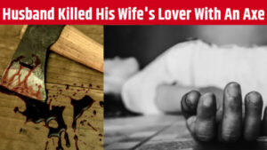 Husband Killed His Wife's Lover With An Axe, Within Two Hours Accused Was Behind Bars.