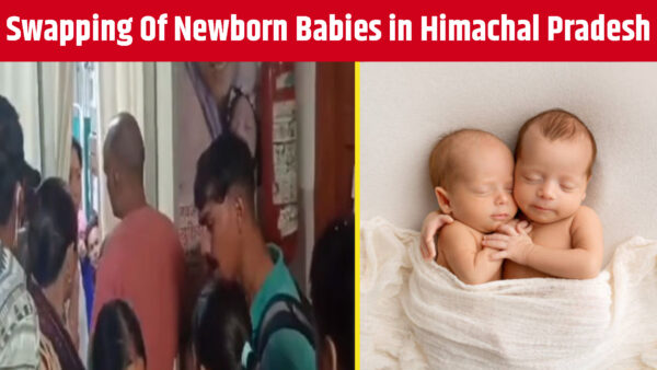 Swapping Of Newborn Babies in Himachal Pradesh