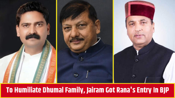 To humiliate Dhumal family, Jairam got Rana's entry in BJP.
