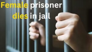 Female prisoner dies in jail
