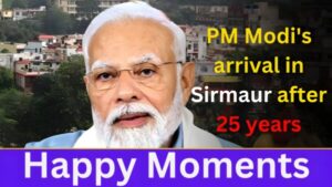 PM Modi's arrival in Sirmaur after 25 years