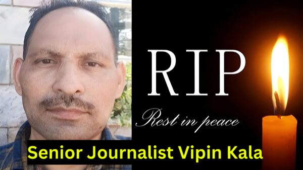 Rest in peace senior journalist Vipin Kala
