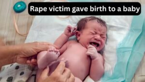 Rape victim gave birth to a baby