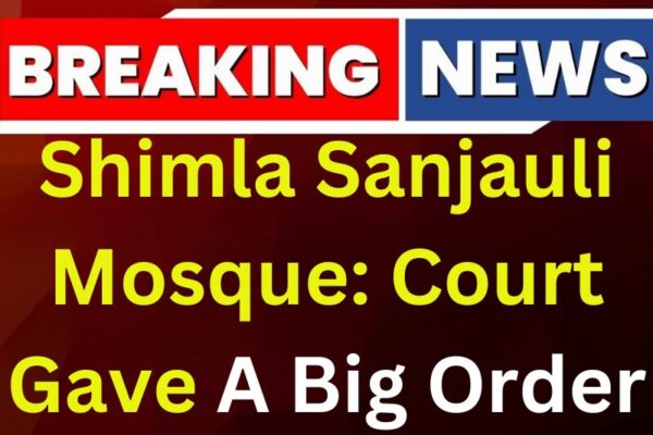 Shimla Sanjauli Mosque Dispute: Court Orders Demolition of Upper Floors