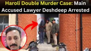 Haroli Double Murder Case Main Accused Lawyer Deshdeep Arrested-2400x1352