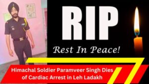 Himachal Soldier Paramveer Singh Dies of Cardiac Arrest in Leh Ladakh