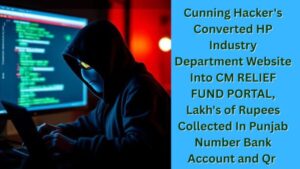 Cunning Hacker's Converted HP Industry Department Website Into CM RELIEF FUND PORTAL, Lakh's of Rupees Collected In Punjab Number Bank Account and Qr
