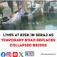 Lives at Risk in Seraj as Temporary Road Replaces Collapsed Bridge